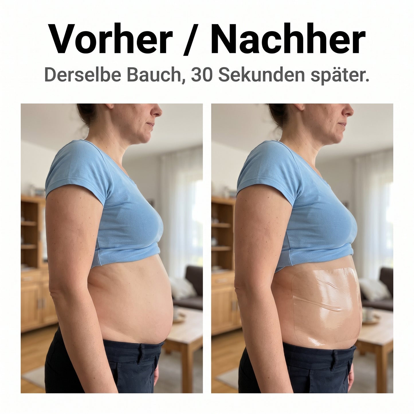 Vorher / Nachher – derselbe Bauch, 30 Sekunden später